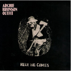 Archie Bronson Outfit Here He Comes VINYL 7" USED