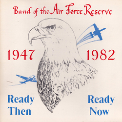 Band Of The U.S. Air Force Reserve Ready Then, Ready Now 1947-1982 Vinyl LP USED