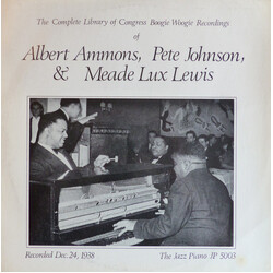 Meade "Lux" Lewis / Albert Ammons / Pete Johnson The Complete Library Of Congress Boogie Woogie Recordings Of Meade Lux Lewis, Albert Ammons & Pete Jo