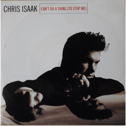 Chris Isaak Can't Do A Thing (To Stop Me) Vinyl 7" USED