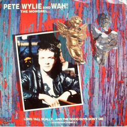 Pete Wylie & Wah! The Mongrel Long Tall Scally ... And The Good Guys Don't Die USED VINYL 12INCH 45 RPM SINGLE