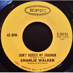 Charlie Walker (2) Don't Squeeze My Sharmon Vinyl 7" USED