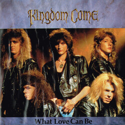Kingdom Come (2) What Love Can Be USED VINYL 7INCH 45 RPM SINGLE