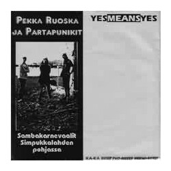 Pekka Ruoska Ja Partapunikit / Yesmeansyes Sambakarnevaalit Simpukkalahden Pohjassa/YesMeansYes USED VINYL 7INCH 33 S RPM 45 RPM REPRESS