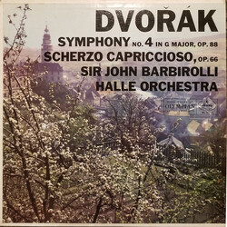Antonín Dvořák / Sir John Barbirolli / Hallé Orchestra Symphony No. 4 In G Major, Op. 88  Scherzo Capriccioso, Op. 66 Vinyl LP USED