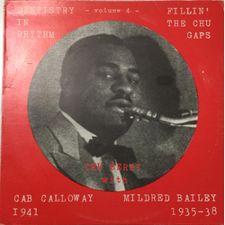 Leon "Chu" Berry / Cab Calloway / Mildred Bailey Dentistry In Rhythm - Volume 4 - Fillin' The Chu Gaps – Chu Berry With Cab Calloway 1941 / Mildred Ba