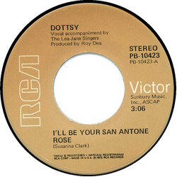 Dottsy I'll Be Your San Antone Rose USED VINYL 7INCH 45 RPM SINGLE STEREO