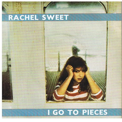 Rachel Sweet I Go To Pieces Vinyl 7" USED