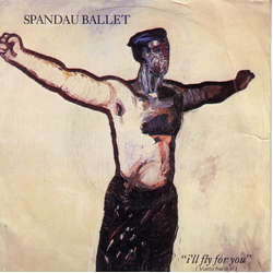 Spandau Ballet I'll Fly For You = Vuelo Hacia Tí Vinyl 7" USED
