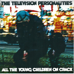 Television Personalities All The Young Children On Crack VINYL 7" USED
