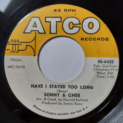 Sonny & Cher Have I Stayed Too Long USED VINYL 7INCH 45 RPM SINGLE