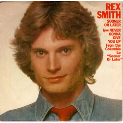 Rex Smith Sooner Or Later / Never Gonna Give You Up Vinyl 7" USED