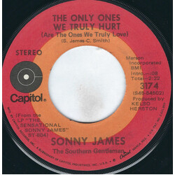 Sonny James The Only Ones We Truly Hurt (Are The Ones We Truly Love) USED VINYL 7INCH 45 RPM SINGLE STEREO
