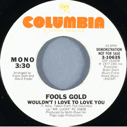 Fools Gold Wouldn't I Love To Love You USED VINYL 7INCH 45 RPM PROMO STYRENE STEREO MONO