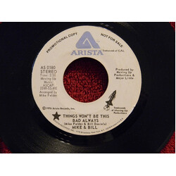 Mike & Bill Things Won't Be This Bad Always USED VINYL 7INCH 45 RPM PROMO REISSUE STEREO MONO