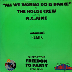 The House Crew / MC Juice All We Wanna Do Is Dance (Adamski Remix) USED VINYL 12INCH 45 RPM