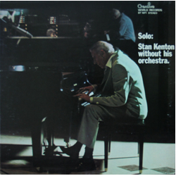 Stan Kenton Solo: Stan Kenton Without His Orchestra Vinyl LP USED