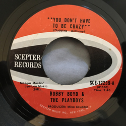 Bobby Boyd And The Playboys You Don't Have To Be Crazy / (Your Love Lifted Me) Higher And Higher Vinyl 7" USED
