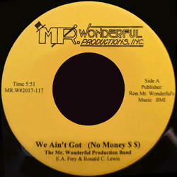 Mr. Wonderful Production Band We Ain't Got (No Money $ $) / Theres No Deeper Love For A Woman...Than Another Woman's Love Vinyl 7" USED