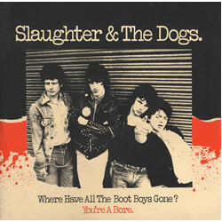 Slaughter And The Dogs Where Have All The Boot Boys Gone? / You're A Bore USED VINYL 12INCH 45 RPM SINGLE