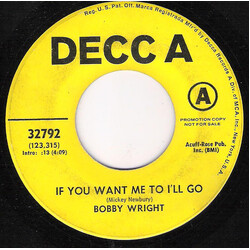 Bobby Wright (3) If You Want Me To I'll Go USED VINYL 7INCH 45 RPM PROMO