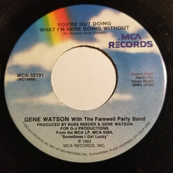 Gene Watson You're Out Doing What I'm Here Doing Without / You're Just Another Beer Drinkin' Song USED VINYL 7INCH 45 RPM