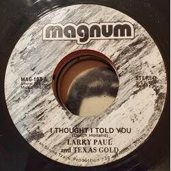 Larry Paul And Texas Gold I Thought I Told You USED VINYL 7INCH 45 RPM