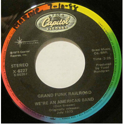 Grand Funk Railroad We're An American Band / Walk Like A Man (You Can Call Me Your Man) Vinyl 7" USED