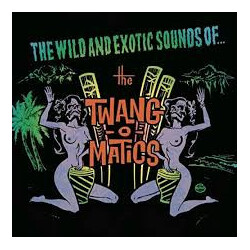 The Twang-O-Matics The Wild And Exotic Sounds Of... Vinyl LP USED