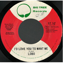 Lobo (3) I'd Love You To Want Me USED VINYL 7INCH 45 RPM SINGLE STYRENE