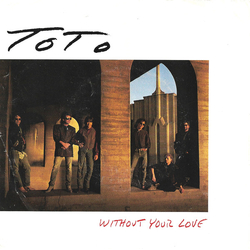 Toto Without Your Love Vinyl 7" USED