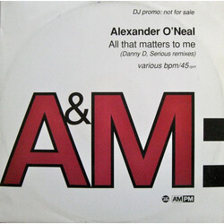 Alexander O'Neal All That Matters To Me (Danny D, Serious Remixes) USED VINYL 12INCH 33 S RPM PROMO