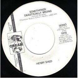 Henry Shed Somethings Drastically Wrong USED VINYL 7INCH 45 RPM PROMO MONO