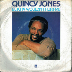 Quincy Jones Betcha' Wouldn't Hurt Me USED VINYL 7INCH 45 RPM STEREO