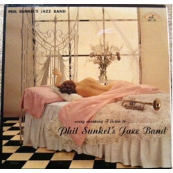 Phil Sunkel's Jazz Band Every Morning I Listen To . . . . Phil Sunkel's Jazz Band Vinyl LP USED