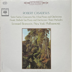 Camille Saint-Saëns / Gabriel Fauré / Robert Casadesus / Leonard Bernstein / New York Philharmonic Concerto No. 4 For Piano And Orchestra / Ballade Fo