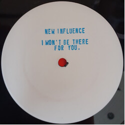 New Influence I Won't Be There For You USED VINYL 12INCH 45 RPM WHITE LABEL