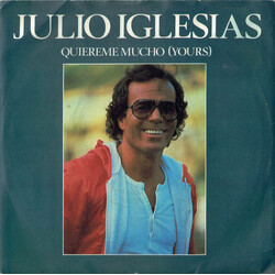 Julio Iglesias Quiereme Mucho (Yours) USED VINYL 7INCH 45 RPM SINGLE