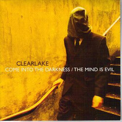 Clearlake Come Into The Darkness / The Mind Is Evil VINYL 7" USED