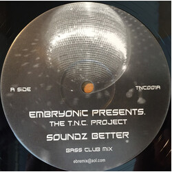 Embryonic / The T.N.C. Project Soundz Better USED VINYL 12INCH 45 RPM UNOFFICIAL RELEASE