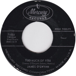 James O'Gwynn Too Much Of You USED VINYL 7INCH 45 RPM SINGLE