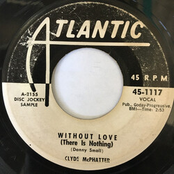 Clyde McPhatter Without Love (There Is Nothing) / I Make Believe USED VINYL 7INCH 45 RPM PROMO