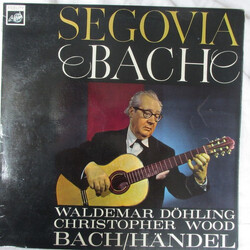 Andrés Segovia / Waldemar Döhling / Christopher Wood Segovia & Döhling Play Bach, Wood Plays Handel Vinyl LP USED