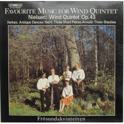 Carl Nielsen / Farkas Ferenc / Jacques Ibert / Malcolm Arnold / Frösundakvintetten Favourite Music For Wind Quintet - Wind Quintet, Op.43/ Antique Dan