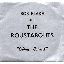 Bob Blake & The Roustabouts Glory Bound Vinyl 7" USED