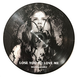 Selena Gomez Lose You To Love Me / Look At Her Now USED VINYL 12INCH 45 RPM LIMITED EDITION PICTURE DISC