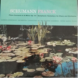 Robert Schumann / César Franck / Peter Katin / London Symphony Orchestra / Sir Eugene Goossens Concerto For Piano And Orchestra In A Minor, Op. 54 / V