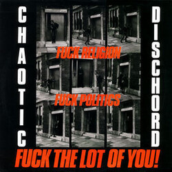 Chaotic Dischord Fuck Religion, Fuck Politics, Fuck The Lot Of You! Vinyl LP USED