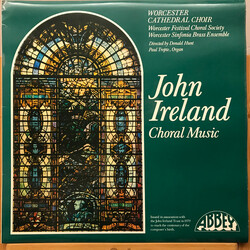 John Ireland / Choir Of Worcester Cathedral / Worcester Festival Choral Society / Worcester Sinfonia Brass Ensemble / Donald Hunt / Paul Trepte Choral