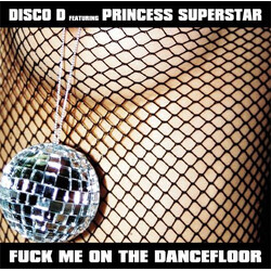 Disco D / Princess Superstar Fuck Me On The Dancefloor USED VINYL 12INCH 33 S RPM 45 RPM EP
